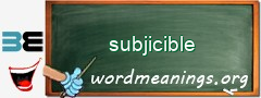 WordMeaning blackboard for subjicible